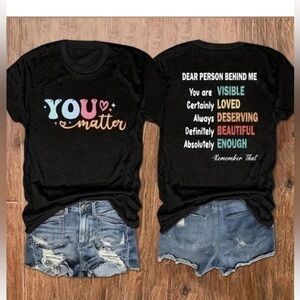 💋NWT You Matter Dear Person Behind Me Shirt You are Enough Positive Saying Tee